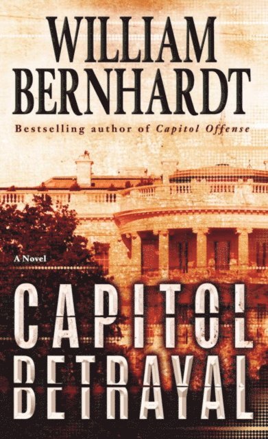 William Bernhardt - Capitol Betrayal, E-bok