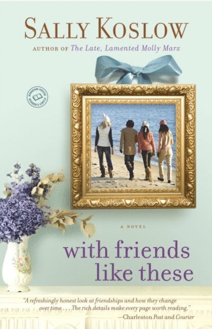 Sally Koslow - With Friends Like These, E-bok