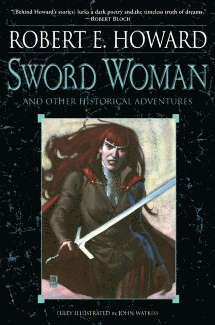 Robert E. Howard - Sword Woman and Other Historical Adventures, E-bok