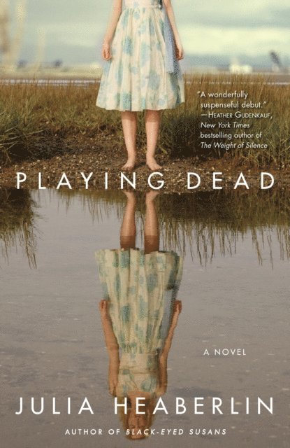 Julia Heaberlin - Playing Dead, E-bok