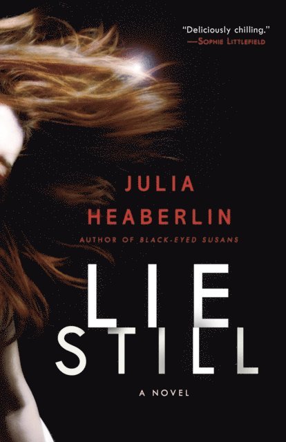 Julia Heaberlin - Lie Still, E-bok