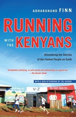 Adharanand Finn - Running with the Kenyans: Discovering the Secrets of the Fastest People on Earth, Häftad