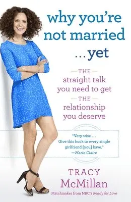 Tracy McMillan - Why You're Not Married . . . Yet: The Straight Talk You Need to Get the Relationship You Deserve, Häftad. Tillgänglighet: Lägg i varukorg