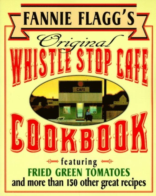 Fannie Flagg - Fannie Flagg's Original Whistle Stop Cafe Cookbook, E-bok