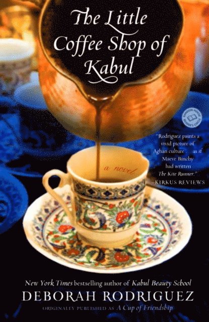 Deborah Rodriguez - Little Coffee Shop of Kabul (originally published as A Cup of Friendship), E-bok