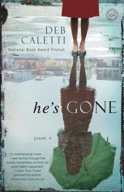 Deb Caletti - He's Gone: A Novel, E-bok