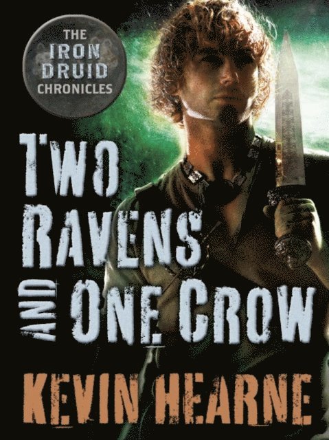 Kevin Hearne - Two Ravens and One Crow: An Iron Druid Chronicles Novella, E-bok