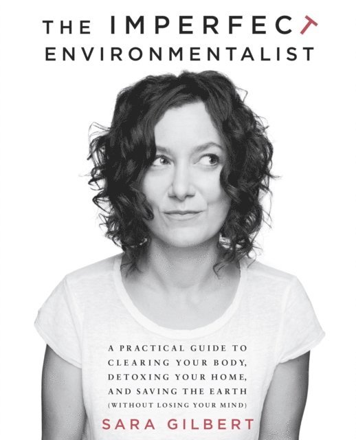Sara Gilbert - Imperfect Environmentalist, E-bok
