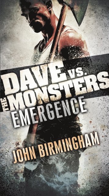 John Birmingham - Emergence: Dave vs. the Monsters, E-bok