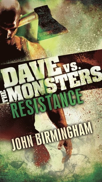 John Birmingham - Resistance: Dave vs. the Monsters, E-bok