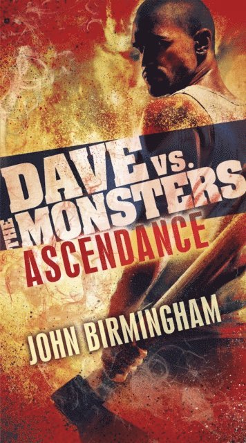 John Birmingham - Ascendance: Dave vs. the Monsters, E-bok