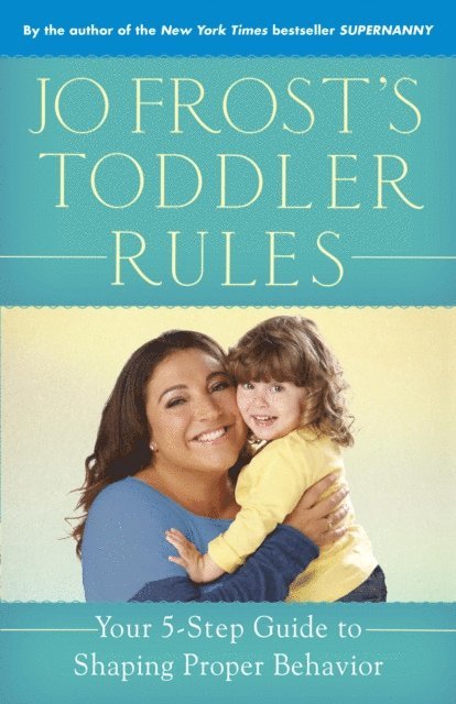 Jo Frost - Jo Frost's Toddler Rules, E-bok