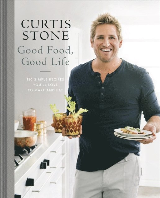 Curtis Stone - Good Food, Good Life, E-bok