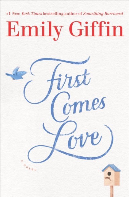 Emily Giffin - First Comes Love, E-bok