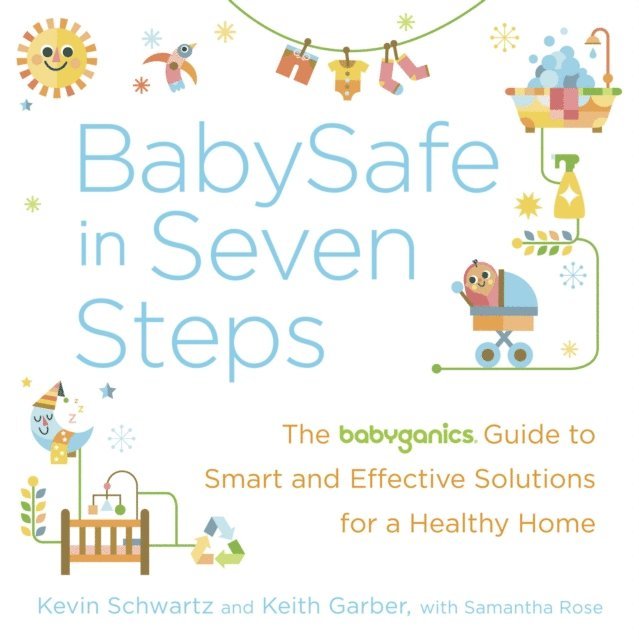 Samantha Rose, Keith Garber, Kevin Schwartz - BabySafe in Seven Steps, E-bok