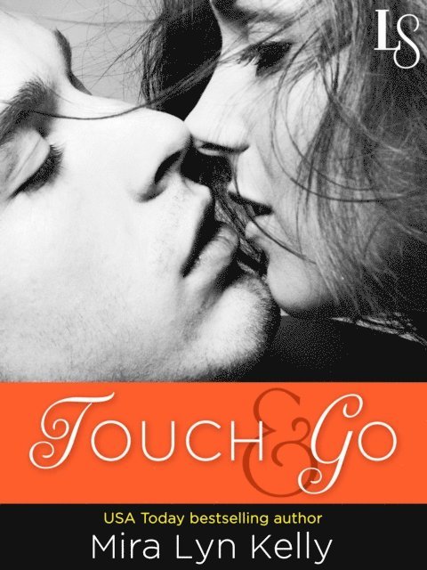 Mira Lyn Kelly - Touch & Go, E-bok