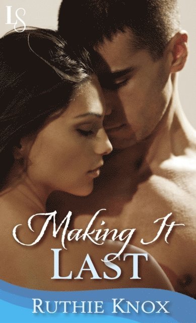 Ruthie Knox - Making It Last: A Novella, E-bok