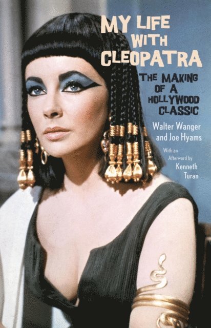 Joe Hyams, Walter Wanger - My Life with Cleopatra, E-bok