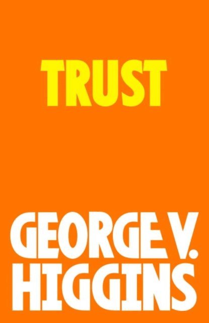 George V. Higgins - Trust, E-bok