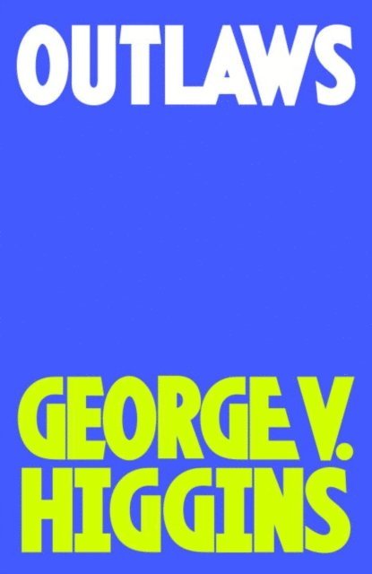 George V. Higgins - Outlaws, E-bok