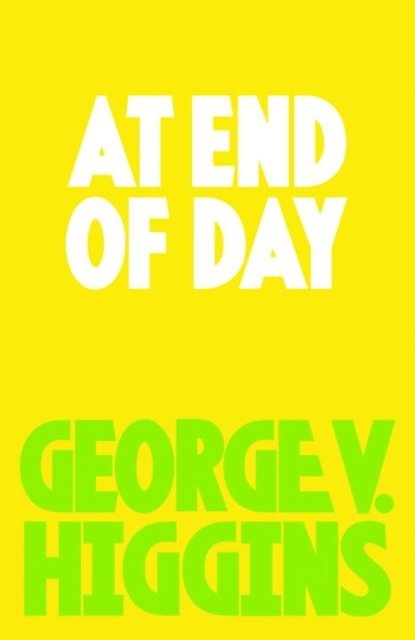 George V. Higgins - At End of Day, E-bok