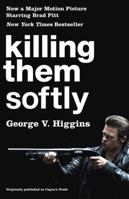 George V Higgins - Killing Them Softly (Cogan's Trade Movie Tie-in Edition), E-bok