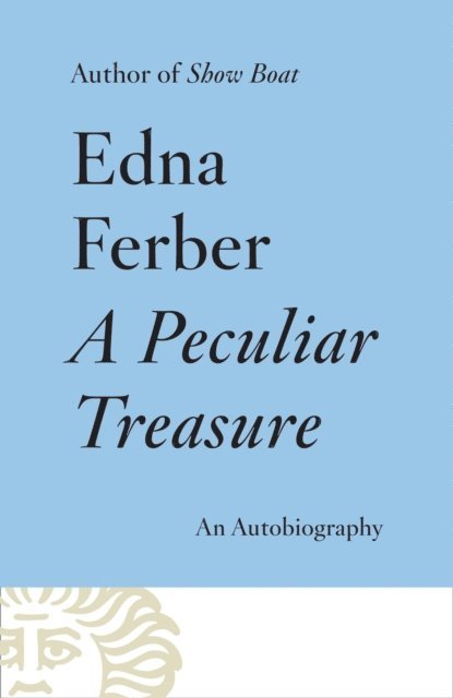 Edna Ferber - Peculiar Treasure, E-bok