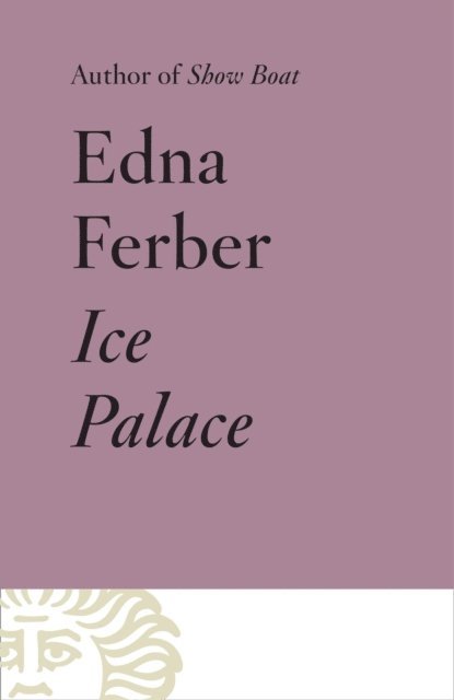 Edna Ferber - Ice Palace, E-bok