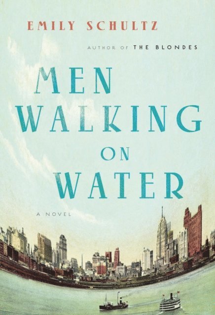 Emily Schultz - Men Walking on Water, E-bok