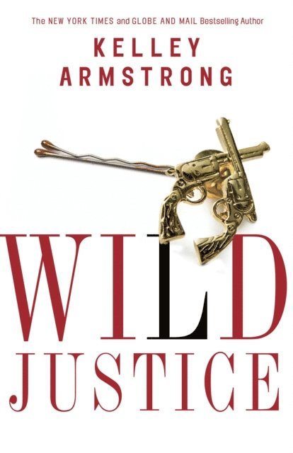 Kelley Armstrong - Wild Justice, E-bok
