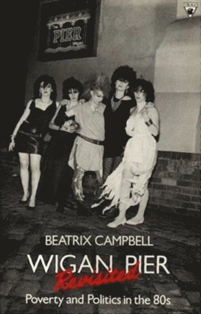 Beatrix Campbell - Wigan Pier Revisited, E-bok