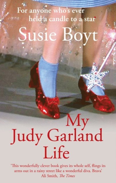 Susie Boyt - My Judy Garland Life, E-bok