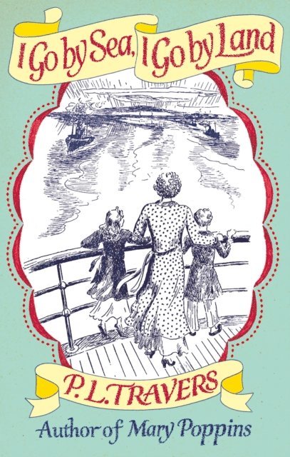 P. L. Travers - I Go by Sea, I Go by Land, E-bok