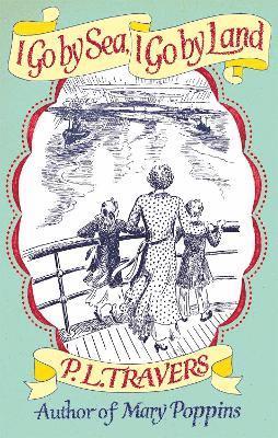 P. L. Travers OBE - I Go by Sea, I Go by Land, Häftad