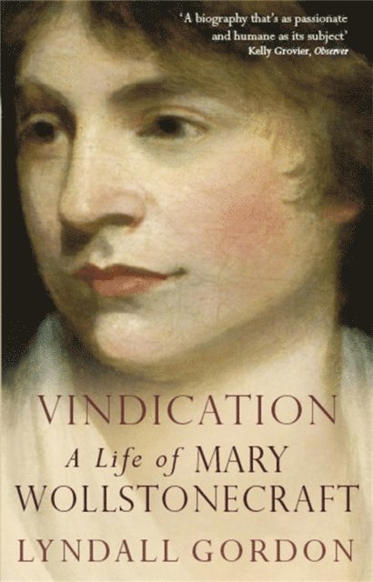 Lyndall Gordon - Vindication: A Life Of Mary Wollstonecraft, E-bok