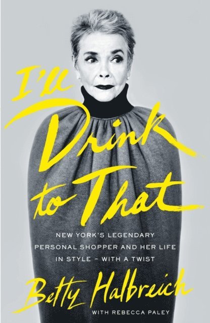 Betty Halbreich - I'll Drink to That, E-bok