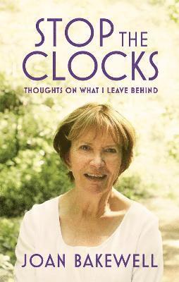 Joan Bakewell - Stop the Clocks, Häftad