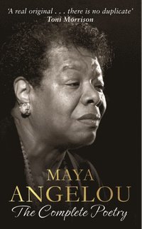 Maya Angelou: The Complete Poetry