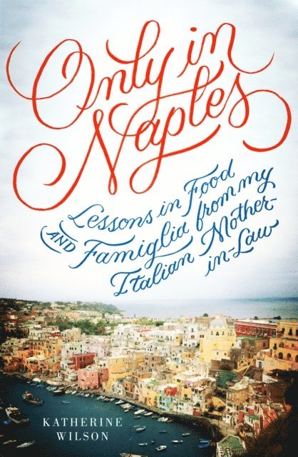 Katherine Wilson - Only in Naples, E-bok