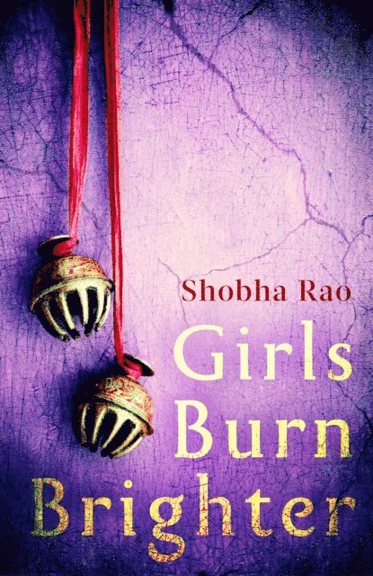 Shobha Rao - Girls Burn Brighter, E-bok