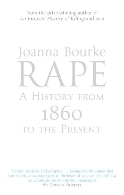Joanna Bourke - Rape: A History From 1860 To The Present, E-bok