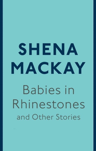Shena Mackay - Babies in Rhinestones and Other Stories, E-bok