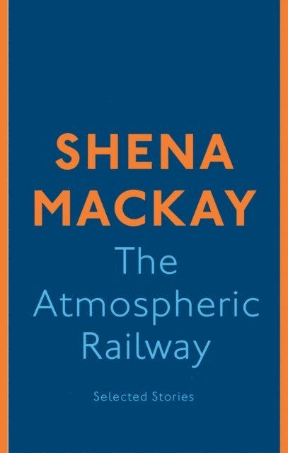 Shena Mackay - Atmospheric Railway, E-bok