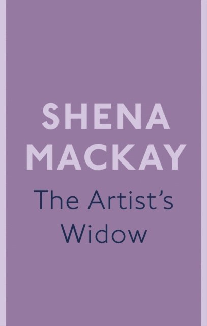 Shena Mackay - Artist's Widow, E-bok