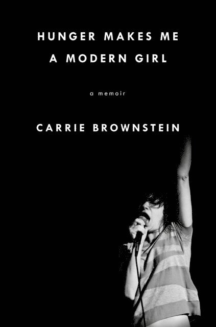 Carrie Brownstein - Hunger Makes Me a Modern Girl, E-bok