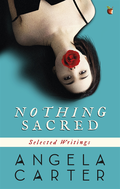 Angela Carter - Nothing Sacred, E-bok