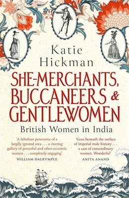 Katie Hickman - She-Merchants, Buccaneers and Gentlewomen, Häftad. Tillgänglighet: Lägg i varukorg