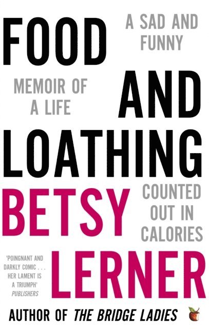 Betsy Lerner - Food And Loathing, E-bok