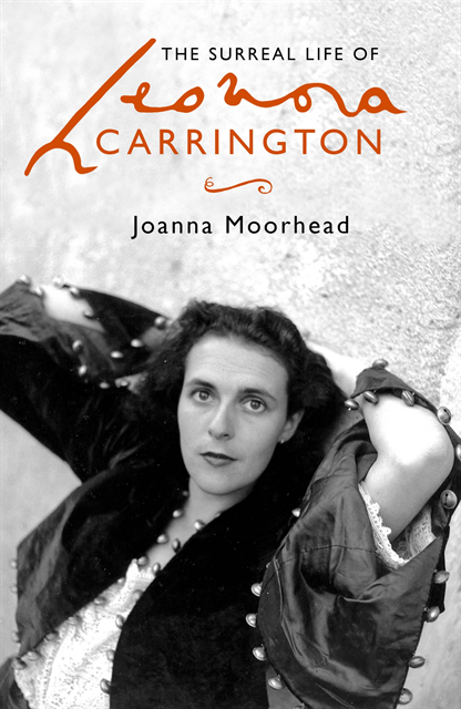 Joanna Moorhead - Surreal Life of Leonora Carrington, E-bok