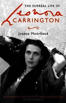 Joanna Moorhead - Surreal Life of Leonora Carrington, Häftad